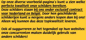 Op onze diverse voorbeeld-pagina's kunt u zien welke perfecte kwaliteit onze schilders bereiken.